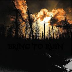 Bring to Ruin : Bring to Ruin Bring to Ruin : Bring to Ruin